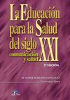 LA EDUCACION PARA LA SALUD DEL SIGLO XXI. COMUNICACION Y SALUD. 2ª ED.