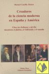 CREADORES DE LA CIENCIA MODERNA EN ESPAÑA Y AMERICA