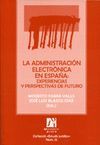 LA ADMINISTRACION ELECTRONICA EN ESPAÑA: EXPERIENCIAS Y PERSPECTIVAS