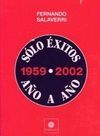 SOLO EXITOS 1959 - 2002  AÑO A AÑO
