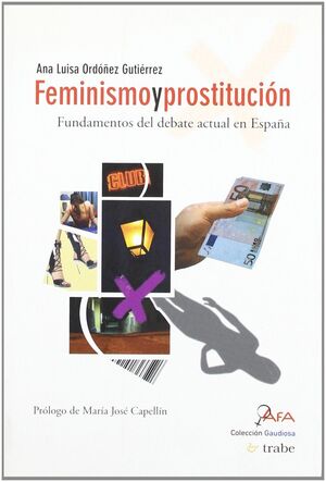 FEMINISMO Y PROSTITUCION . FUNDAMENTOS DEL DEBATE ACTUAL EN ESPAÑA