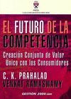 EL FUTURO DE LA COMPETENCIA. CREACION CONJUNTA DE VALOR UNICO CONSUMID