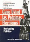 GANE USTED LAS PROXIMAS ELECCIONES. MARKETING POLITICO