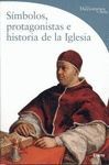 SIMBOLOS, PROTAGONISTAS E HISTORIA DE LA IGLESIA