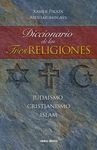 DICCIONARIO DE LAS TRES RELIGIONES: JUDAISMO, CRISTIANISMO, ISLAM