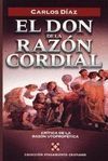 EL DON DE LA RAZON CORDIAL. CRITICA DE LA RAZON AUTOPROFETICA