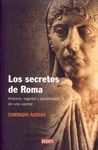 LOS SECRETOS DE ROMA. HISTORIA, LUGARES Y PERSONAJES DE UNA CAPITAL