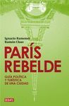 PARIS REBELDE. GUIA POLITICA Y TURISTICA DE UNA CIUDAD