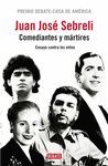 COMEDIANTES Y MARTIRES. 1º PREMIO ENSAYO DEBATE-CASA DE AMERICA
