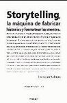 STORYTELLING. LA MAGUINA DE FABRICAR HISTORIAS Y FORMATEAR MENTES
