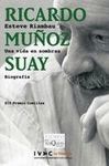 RICARDO MUÑOZ SUAY : UNA VIDA EN SOMBRAS