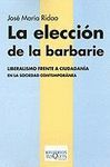 LA ELECCION DE LA BARBARIE. LIBERALISMO FRENTE A CIUDADANIA EN LA SOCI