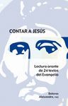 CONTAR A JESÚS LECTURA ORANTE DE 24 TEXTOS DEL EVANGELIO