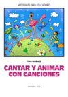 CANTAR Y ANIMAR CON CANCIONES. INCLUYE CD
