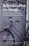 ADOLESCENTES EN RIESGO . CASOS PRACTICOS Y ESTRATEGIAS DE INTERVENCION