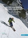 RUTAS CON ESQUIS POR EL PIRINEO ARAGONES TOMO 4. 2ª ED. 2023