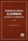 EXPROPIACION FORZOSA: JUSTIPRECIO 3ª ED. GUIA PRACTICA Y JURISPRUDENCI