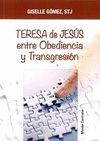 TERESA DE JESUS ENTRE OBEDIENCIA Y TRANSGRESION