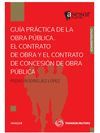 GUIA PRACTICA OBRA PUBLICA. EL CONTRATO DE OBRA Y DE CONCESION OBRA PU