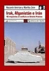 IRAK,A FGANISTAN E IRAN. 40 RESPUESTAS AL CONFLICTO EN ORIENTE PROXIMO