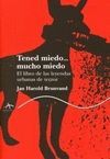 TENED MIEDO...MUCHO MIEDO. EL LIBRO DE LAS LEYENDAS URBANAS DE TERROR