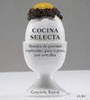 COCINA SELECTA. RECETAS DE GOURMET, EXPLICADAS, PASO A PASO...