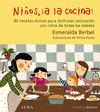 NIÑOS, ¡ A LA COCINA !. 80 RECETAS DULCES PARA DISFRUTAR COCINANDO...