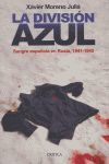 LA DIVISION AZUL. SANGRE ESPAÑOLA EN RUSIA 1941-1945
