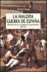 LA MALDITA GUERRA DE ESPAÑA. HISTORIA SOCIAL DE LA GUERRA DE LA INDEPE