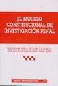 EL MODELO CONSTITUCIONAL DE INVESTIGACION PENAL