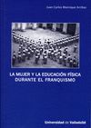 LA MUJER Y LA EDUCACION FISICA DURANTE EL FRANQUISMO