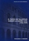EL TEATRO EN VALLADOLID DURANTE LA GUERRA CIVIL (1936-1939)