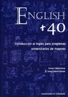 ENGLISH+40. INTRODUCCION AL INGLES PROGRAMAS UNIVERSITARIOS MAYORES
