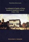 LA EMBAJADA DE ESPAÑA EN ROMA DURANTE REINADO DE CARLOS II (1665-1700)