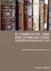 EL COMERCIO DEL LIBRO ENTRE LOS PAISES BAJOS Y ESPAÑA DURANTE LOS SIGLOS XVI Y XVII
