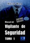 MANUAL DEL VIGILANTE DE SEGURIDAD TOMO 1 . 2ª ED.