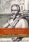 MIGUEL SERVET. HISTORIA DE UN FUGITIVO
