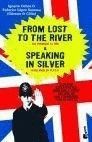 FROM LOST TO THE RIVER & SPEAKING IN SILVER