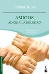 AMIGOS. ADIOS A LA SOLEDAD