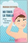 NO TIRES LA TOALLA (3ª ED. 2017)