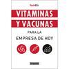 VITAMINAS Y VACUNAS PARA LA EMPRESA DE HOY
