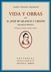 VIDA Y OBRAS DE JOSE MARIA BLANCO Y CRESPO (BLANCO WHITE)