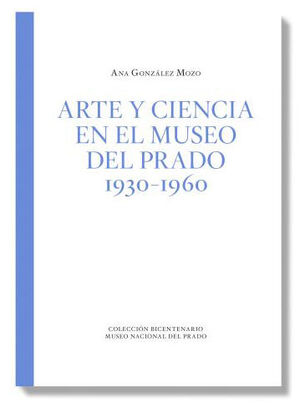 ARTE Y CIENCIA EN EL MUSEO DEL PRADO 1930-1960