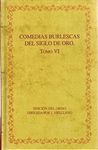 COMEDIAS BURLESCAS DEL SIGLO DE ORO. TOMO VI