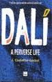 DALI. A PERVERSE LIFE