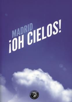 MADRID ¡OH CIELOS!
