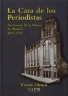 LA CASA DE LOS PERIODISTAS. ASOCIACION PRENSA DE MADRID 1895 - 1950