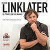 RICHARD LINKLATER : EL TIEMPO EN SUS MANOS