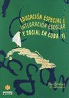 EDUCACION ESPECIAL E INTEGRACION ESCOLAR Y SOCIAL EN CUBA