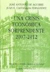 UNA CRISIS ECONOMICA SORPRENDENTE 2007-2012.